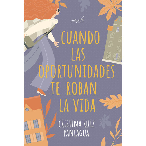 Cuando Las Oportunidades Te Roban La Vida:, De Ruiz Paniagua , Cristina.., Vol. 1.0. Editorial Autografía, Tapa Blanda En Español, 2016