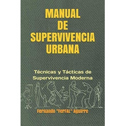Libro: Manual Supervivencia Urbana: Técnicas Y Tácticas D