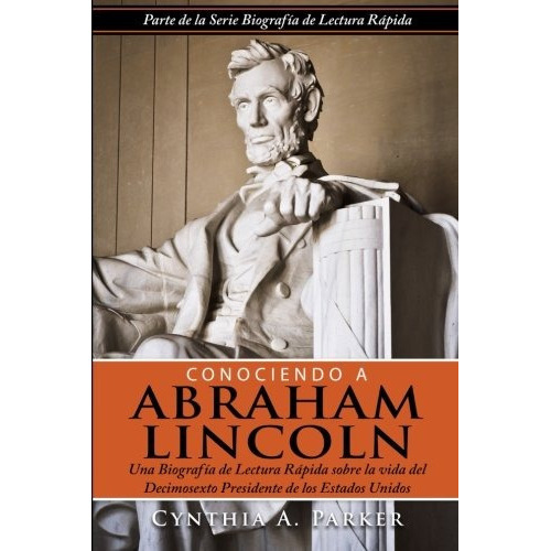 Libro : Conociendo A Abraham Lincoln: Una Biografia De Le