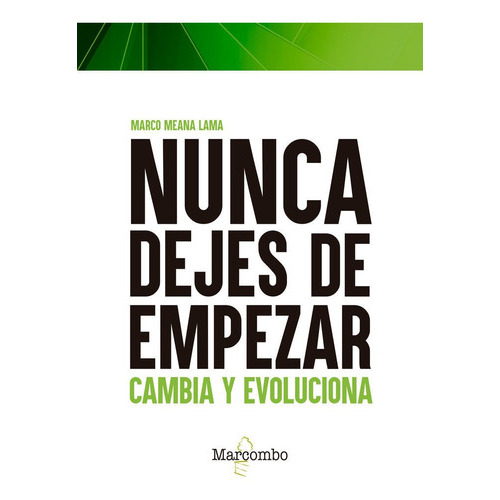 NUNCA DEJES DE EMPEZAR, de MEANA LAMA, Marco. Editorial Marcombo, tapa blanda en español