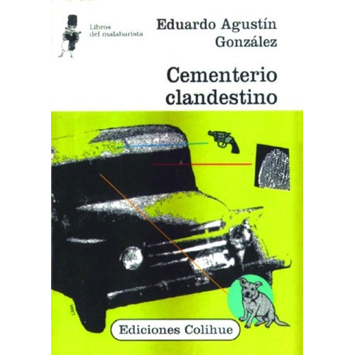 Cementerio Clandestino - Eduardo Agustin Gonzalez, De Eduardo Agustin Gonzalez. Editorial Colihue En Español