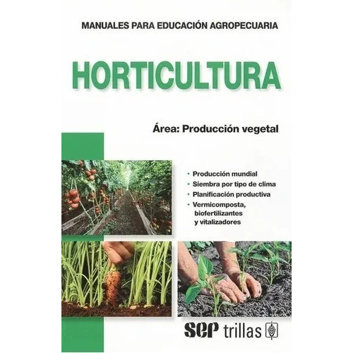 Libro Horticultura Área: Producción Vegetal, Trillas