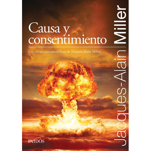 Causa Y Consentimiento - Jacques Alain Miller - Paidos