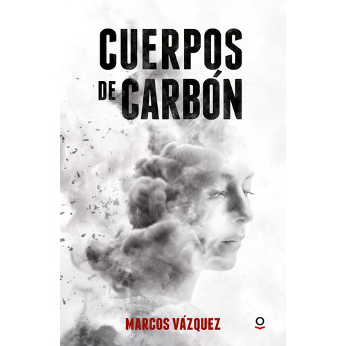 Cuerpos De Carbón, De Vázquez, Marcos. Editorial Loqueleo, Tapa Blanda, Edición 1 En Español