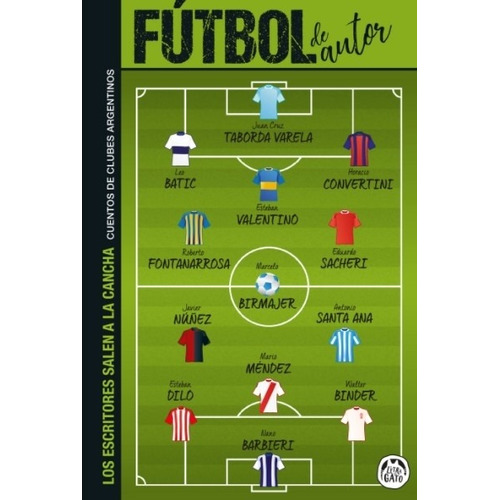 Futbol De Autor - Cuentos De Clubes Argentinos - Los Escrito