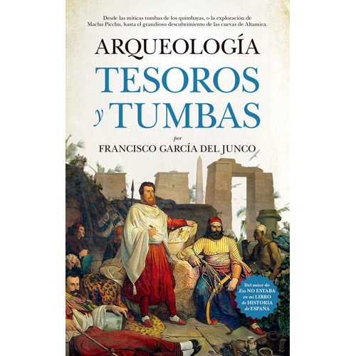 Arqueologia Tumbas Tesoros Y Exploradores - Garcia Del Ju...