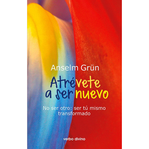 Atrévete a ser nuevo, de Anselm Grun. Editorial Verbo Divino, tapa blanda en español, 2016