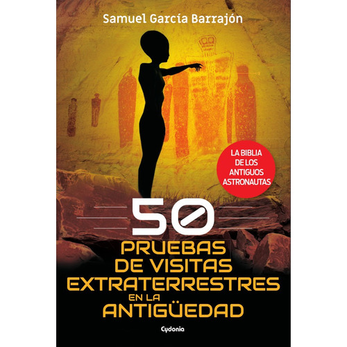 50 Pruebas De Visitas Extraterrestres En La Antigüedad, De García Barrajón Samuel. Editorial Cydonia, Tapa Blanda En Español, 2018