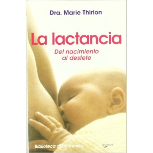 La Lactancia . Del Nacimiento Al Destete, De Thirion Marie. Editorial Vecchi, Tapa Blanda En Español, 1900