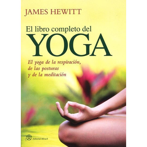 El Libro Completo Del Yoga, James Hewitt, Mirach