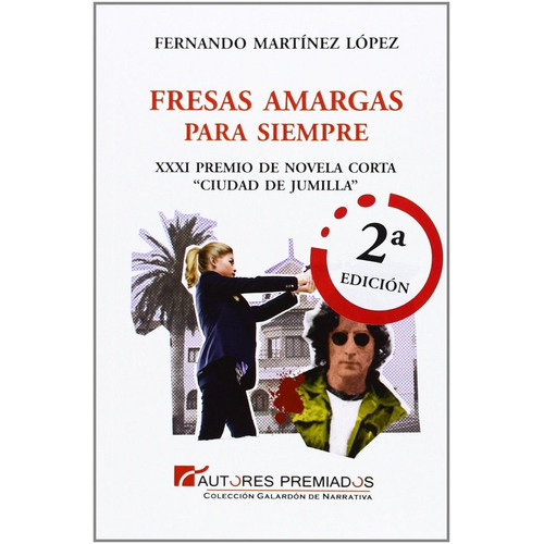 Fresas Amargas Para Siempre, De Martínez López, Fernando. Editorial Autores Premiados, Tapa Blanda En Español