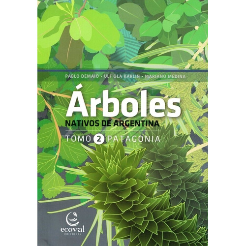 Arboles Nativos De Argentina. Tomo 2: Patagonia