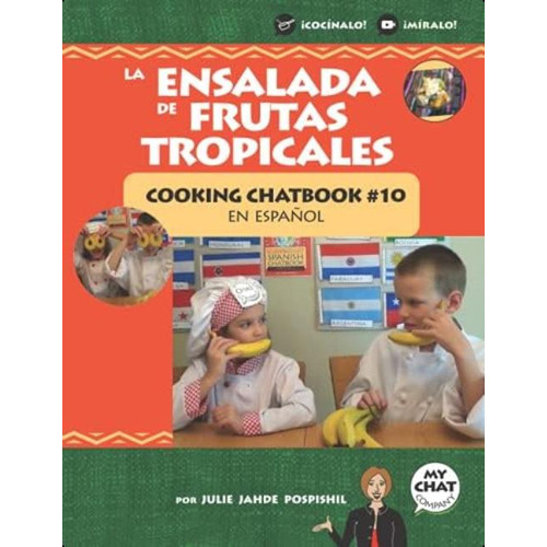 La Ensalada De Frutas Tropicales: Cooking Chatbook #10 En Español (spanish Edition), De Pospishil, Julie Jahde. Editorial Oem, Tapa Blanda En Español