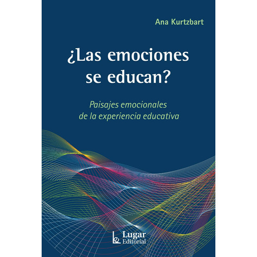 Libro Las Emociones Se Educan ? - Ana Kurtzbart - Lugar