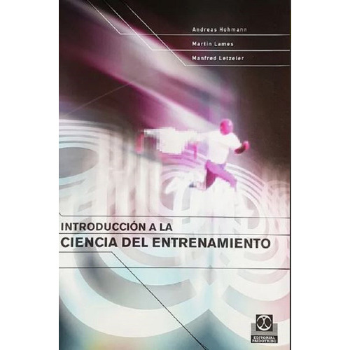 Introduccion A La Ciencia Del Entrenamiento, De Hohmann Andre. Editorial Paidotribo En Español