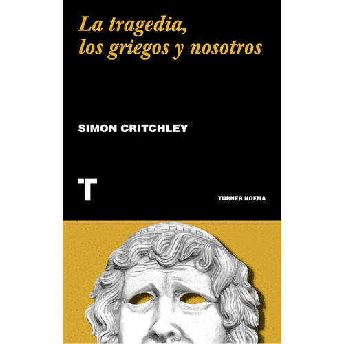 Tragedia Los Griegos Y Nosotros,la - Simon Critchley