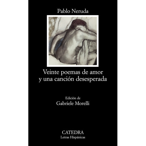 "VEINTE POEMAS DE AMOR Y UNA CANCIÓN DESESPERADA", de Neruda, Pablo. Editorial Cátedra, tapa blanda en español, 2008