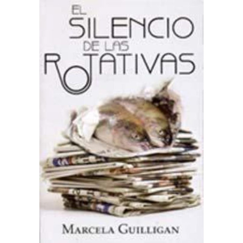 Silencio De Las Rotativas, El, De Guilligan, Marcela. Editorial Kel, Tapa Tapa Blanda En Español