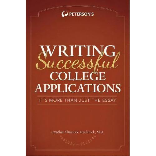 Writing Successful College Applications, De Cynthia Muchnick. Editorial Peterson's Guides,u.s., Tapa Blanda En Inglés
