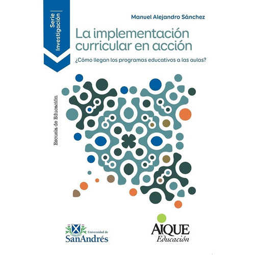 La Implementación Curricular En Acción, De Sánchez Manuel Alejandro. Editorial Aique, Tapa Blanda En Español, 2022