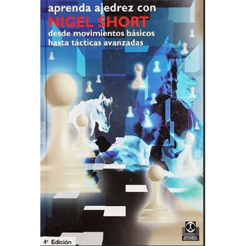 Aprenda Ajedrez Con Nigel Short, De Nigel Short. Editorial Paidotribo, Tapa Dura En Español