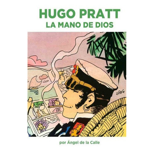 Hugo Pratt La Mano De Dios -  Ángel De La Calle - Do, De Ángel De La Calle. Editorial Dolmen En Español