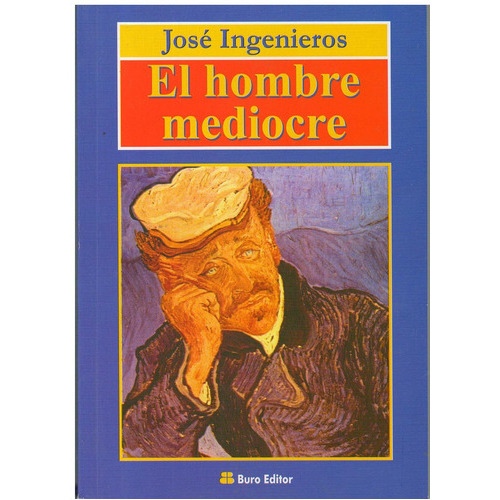 Hombre Mediocre, El, de Ingenieros, Jose. Editorial Bureau Editor en español