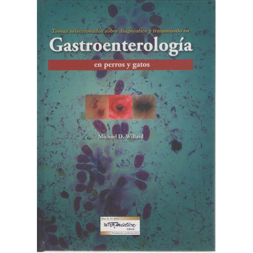 Temas Seleccionados Sobre Diagnóstico Y Tratamiento En Gastroenterología En Perros Y Gatos, De Willard, Michael D.. Editorial Inter-médica, Tapa Dura En Español, 2021