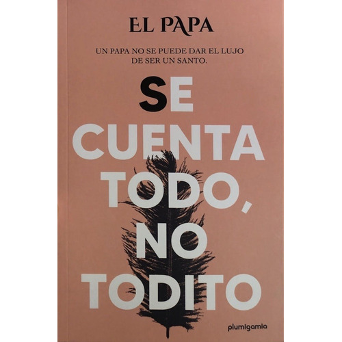 SE CUENTA TODO NO TODITO, de EL PAPA. Editorial PLUMIGAMIA en español