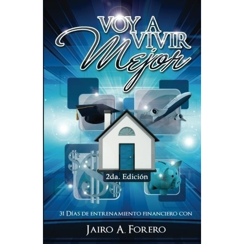 Voy A Vivir Mejor - Forero, Jairo, de Forero, Ja. Editorial FY EDITORES en español