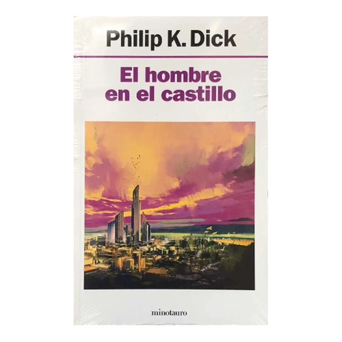 El Hombre En El Castillo - Philip Dick - Minotauro