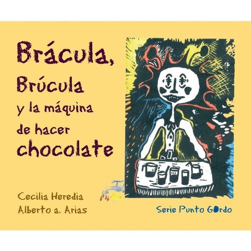 Brácula Brúcula Y La Máquina De Hacer Chocolate -libro