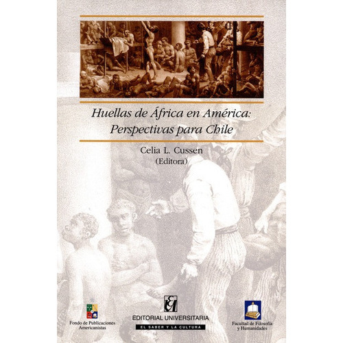 Huellas De Africa En America: Perspectivas Para Chile, De Cussen, Celia L.. Editorial Universitaria Santiago De Chile, Tapa Blanda, Edición 1 En Español, 2009
