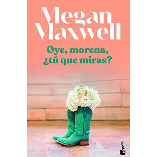 Libro Oye, Morena, ¿tú Qué Miras? - Megan Maxwell
