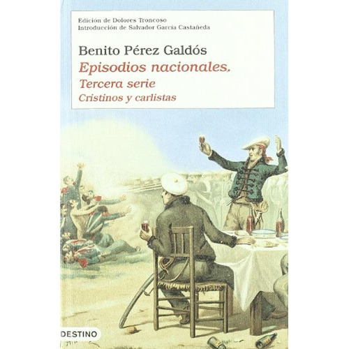 Episodios Nacionales (tercera serie): Cristinos y carlistas (Áncora & Delfín), de Perez Galdos, Benito. Editorial Ediciones Destino, tapa pasta dura en español, 2007