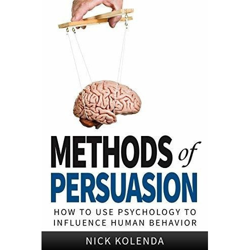 Methods Of Persuasion How To Use Psychology To..., De Kolenda, N. Editorial Kolenda Entertainment, Llc En Inglés