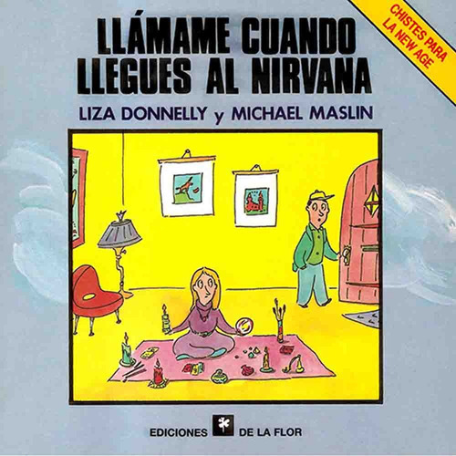 Llamame Cuando Llegues Al Nirvana, De Liza Donelly. Editorial Ediciones De La Flor, Tapa Blanda, Edición 1 En Español, 1996