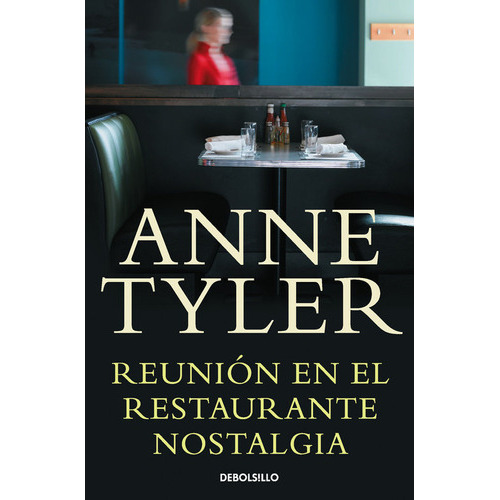 Reuniãâ³n En El Restaurante Nostalgia, De Tyler, Anne. Editorial Debolsillo, Tapa Blanda En Español