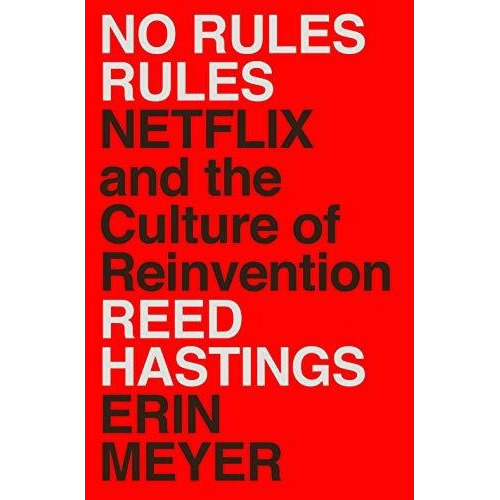 Book : No Rules Rules Netflix And The Culture Of Reinvention