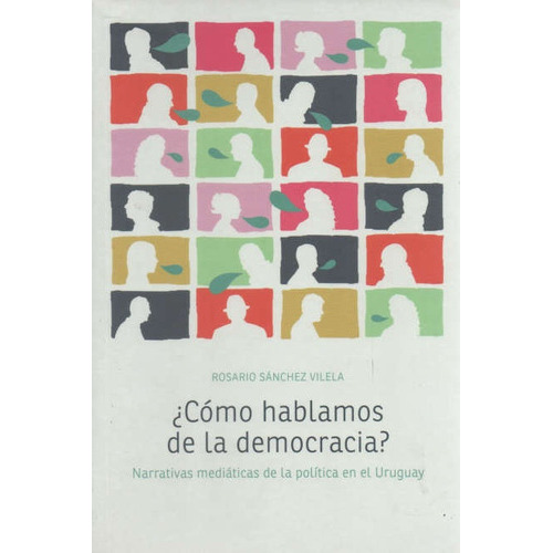 Cómo Hablamos De La Democracia?, De Sánchez Vilela, Rosario. Editorial Universidad Catolica, Tapa Blanda, Edición 1 En Español