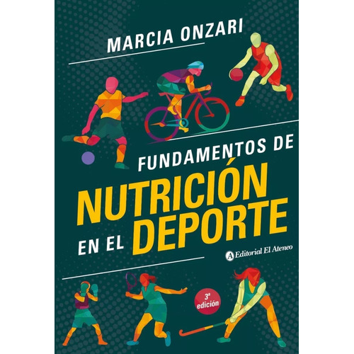 Fundamentos De Nutricion En El Deporte 3Ra.Ed., de Onzari, Marcia. Editorial Ateneo, tapa blanda en español, 2021