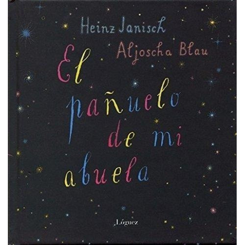 Pañuelo De Mi Abuela, El, De Janisch, Heinz. Editorial Loguez Ediciones En Español