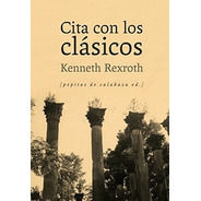 Cita Con Los Clasicos - Kenneth Rexroth
