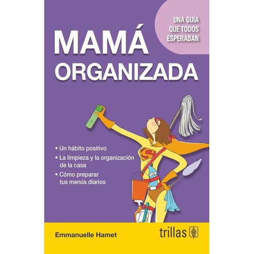 Mama Organizada Una Guía Que Todos Esperaban, De  Hamet, Emmanuelle., Vol. 1. , Tapa Blanda En Español, 2013
