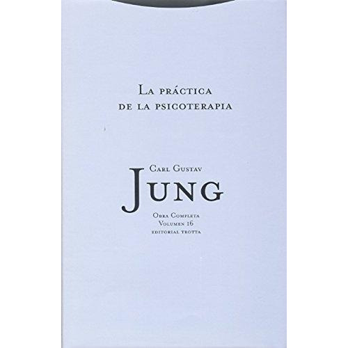 Carl Jung La práctica de la psicoterapia Obras completas Volumen 16 Editorial Trotta