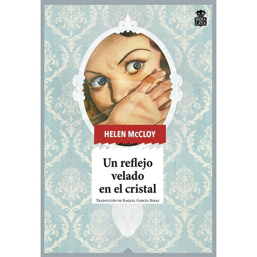 REFLEJO VELADO EN EL CRISTAL, UN, de HELEN MCCLOY. Editorial Hoja de lata en español