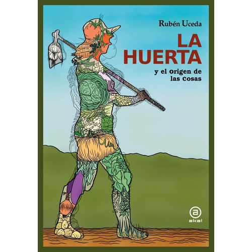 La Huerta Y El Origen De Las Cosas - Ruben  Uceda