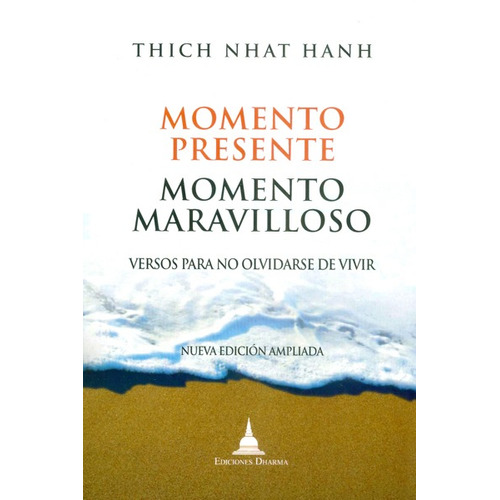 Momento Presente,momento Maravilloso : Versos Para No Olvidarse De Vivir, De Thich Nhat Hanh. Editorial Ediciones Gaviota, Tapa Blanda, Edición 2014 En Español