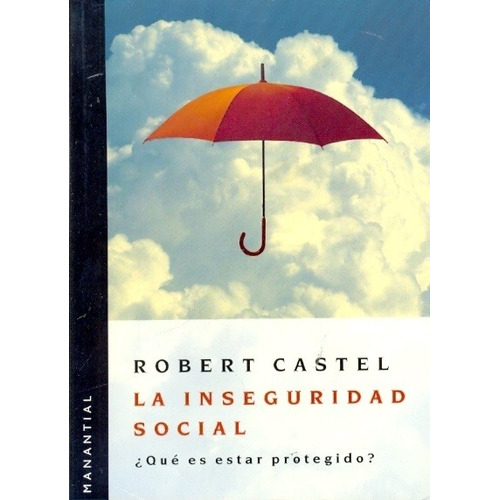 La Inseguridad Social  - Castel, Robert