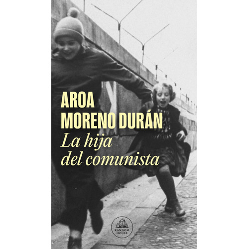 La Hija Del Comunista, De Aroa Moreno Duran. Editorial Random House, Tapa Blanda En Español